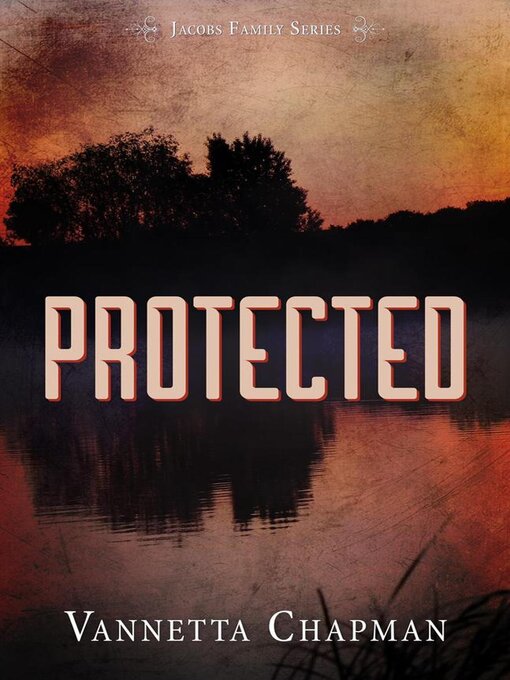 Title details for Protected by Vannetta Chapman - Available